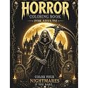 HORROR COLORING BOOK FOR ADULTS: A Dark and Scary Halloween/ Haunted Legends/52 Chilling Horror Illustrations to Color/Helping you relax and escape everyday stress