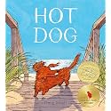 Hot Dog: (Winner of the 2023 Caldecott Medal)