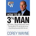 How to Be a 3% Man, Winning the Heart of the Woman of Your Dreams