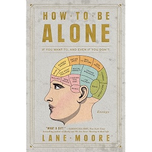 how to be alone if you want to and even if you don39t