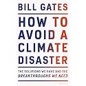 How to Avoid a Climate Disaster: The Solutions We Have and the Breakthroughs We Need