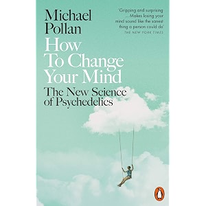 how to change your mind the new science of psychedelics