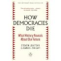 How Democracies Die: The International Bestseller: What History Reveals About Our Future