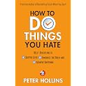 How To Do Things You Hate: Self-Discipline to Suffer Less, Embrace the Suck, and Achieve Anything