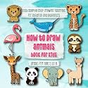 How to Draw Animals book for kids: Easy Step by Step drawing tutorials for children and beginners. Learn to draw. (Crafts for Kids)