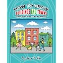 How to draw buildings and towns - guide for kids ages 10 and up: Tips for creating your own unique drawings of houses, streets and cities. (How To Draw - for Kids and Adults)