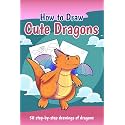 How to Draw Cute Dragons: 50 Step-by-step Drawings of Dragons
