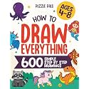 How To Draw Everything: 600 Simple Step By Step Drawings For Kids Ages 4 to 8