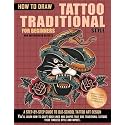 How to Draw Traditional Tattoos for Beginners and Experienced Artists: A Step-by-Step Guide to Old-School Design: with 60 Classic Designs and Their Detailed Meanings