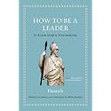 How to Be a Leader: An Ancient Guide to Wise Leadership