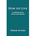 How to Live: 27 conflicting answers and one weird conclusion