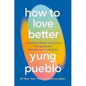 how to love better the path from personal growth to deep connection