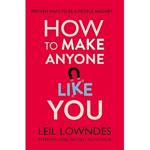 how to make anyone like you proven ways to become a people magnet