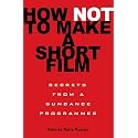 HOW NOT TO MAKE A SHORT FILM