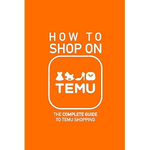 how to shop on temu the complete guide to temu shopping - everything you need to know about buying saving money avoiding pitfalls and staying savvy like a pro