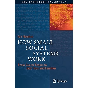 how small social systems work from soccer teams to jazz trios and families frontiers collection