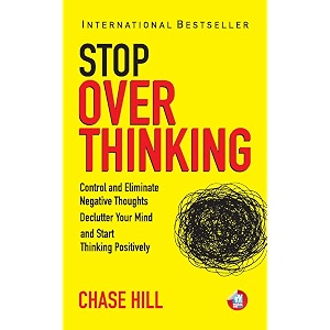 how to stop overthinking the 7-step plan to control and eliminate negative thoughts declutter your mind and start thinking positively