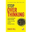 How to Stop Overthinking: The 7-Step Plan to Control and Eliminate Negative Thoughts, Declutter Your Mind and Start Thinking Positively