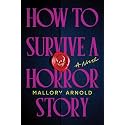 How to Survive a Horror Story (Standard Edition): A Novel