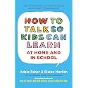 How To Talk So Kids Can Learn (The How To Talk Series)
