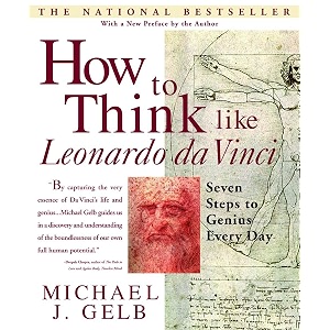 how to think like leonardo da vinci seven steps to genius every day