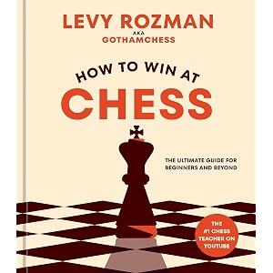 how to win at chess the ultimate guide for beginners and beyond