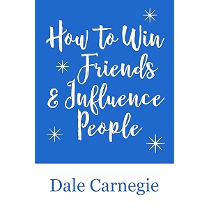 how to win friends amp influence people