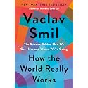 How the World Really Works: The Science Behind How We Got Here and Where We're Going