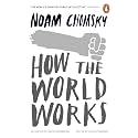 How the World Works: A collection of speeches and interviews from one of the greatest public intellectuals of our time