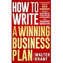 How to Write a Winning Business Plan: A Step-by-Step Guide for Startup Entrepreneurs to Build a Solid Foundation, Attract Investors and Achieve Success with a Bulletproof Business Plan (Business 101)