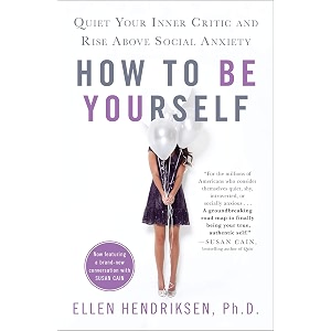 how to be yourself quiet your inner critic and rise above social anxiety