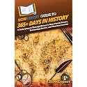 HowExpert Guide to 365+ Days in History: A Daily Journey Through History’s Most Pivotal Events, Fascinating Stories, and Timeless Lessons