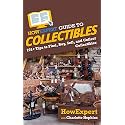 HowExpert Guide to Collectibles: 101+ Tips to Find, Buy, Sell, and Collect Collectibles