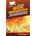 HowExpert Guide to Music Memorization: The Ultimate Handbook for Memorizing Music, Strengthening Musical Memory, and Perfecting Performance from Memory