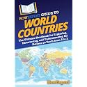 HowExpert Guide to World Countries: The Ultimate Handbook for Exploring, Discovering, and Understanding All Nations on Earth from A to Z