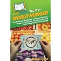 HowExpert Guide to World Hunger: The Ultimate Handbook for Understanding Hunger, Promoting Food Security, and Achieving Global Food Equity
