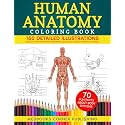 Human Anatomy Coloring Book: 150 Detailed Illustrations & 70 Fascinating Facts in an Anatomy and Physiology Workbook for Adults, Medical Students, & Nurses Focused on Advanced Body Systems Learning