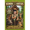 Humor For Hunters: Hilarious Hunting Camp Stories & Outdoor Misadventures