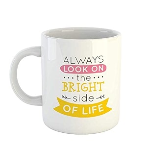 humwe ceramic happy quotes always look on the bright side of life printed coffee mugs  cups  microwave safe dishwasher safe