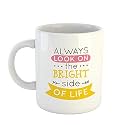 HUMWE Ceramic Happy Quotes Always Look on The Bright Side of Life Printed Coffee Mugs | Cups | Microwave Safe, Dishwasher Safe