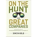 On the Hunt for Great Companies: An Investor's Guide to Evaluating Business Quality and Durability