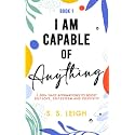 I Am Capable of Anything: 1,500+ Daily Affirmations to Boost Self-Love, Self-Esteem and Positivity (I Am Capable Project)