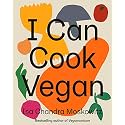 I Can Cook Vegan: A Plant-Based Cookbook
