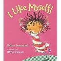 I Like Myself!: A Story About Self-Esteem and Self-Acceptance