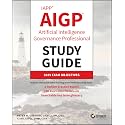 IAPP AIGP Artificial Intelligence Governance Profe ssional Study Guide (Sybex Study Guide)