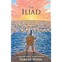 The Iliad: A Graphic Novel: (A Modern Visual Adaptation of Homer's Epic War Story of Greek Mythology for Young Adults)