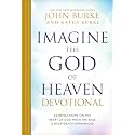Imagine the God of Heaven Devotional: 60 Reflections on the Heart of God from the Bible and Near-Death Experiences