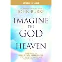 Imagine the God of Heaven Study Guide: Five Sessions on Near-Death Experiences, God’s Revelation, and the Love You’ve Always Wanted