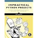 Impractical Python Projects: Playful Programming Activities to Make You Smarter