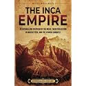 The Inca Empire: An Enthralling Overview of the Incas, Their Civilization in Ancient Peru, and the Spanish Conquest (Mesoamerica)